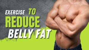 Exercise to Reduce Belly Fat